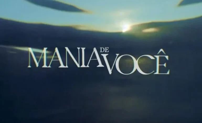 Mania de Você: nova novela das 9 estreia em setembro